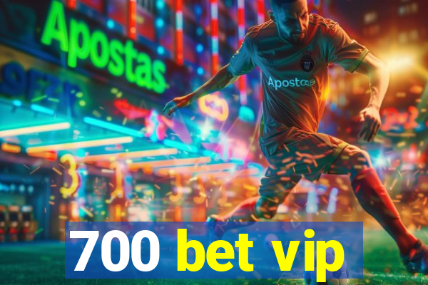 700 bet vip